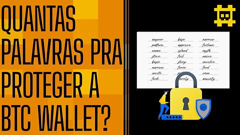 Quantas palavras são necessárias para a seed que vai proteger a minha chave privada? - [CORTE]