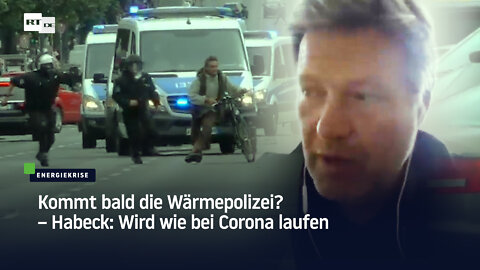 Kommt bald die Wärmepolizei? – Habeck: Wird wie bei Corona laufen