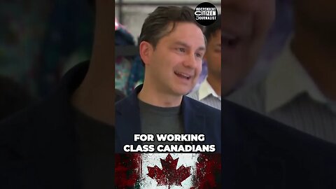 Poilievre's Perspective: Prioritizing Working Class Canadians