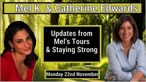MEL K & CATHERINE EDWARDS: MEL K TOUR UPDATES & STAYING STRONG 22ND NOV 21