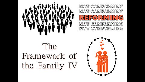 Reforming, Not Conforming: The Framework of the Family IV