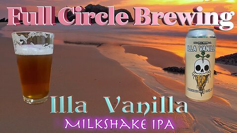 Illa Vanilla Milkshake IPA: A Creamy Twist on a Classic Brew