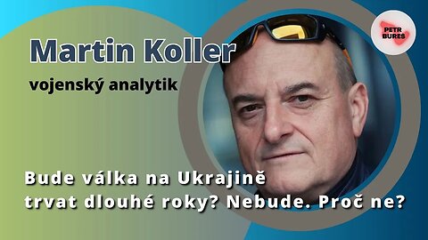 Martin Koller 3: Bude válka na Ukrajině trvat dlouhé roky?