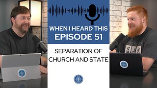 When I Heard This - Episode 51 - Separation of Church and State
