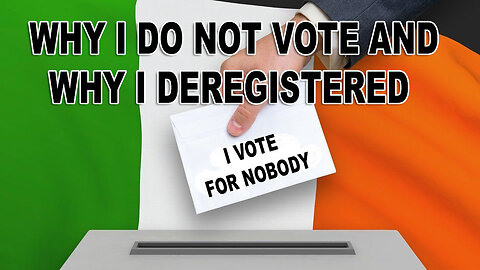 The reasons why I do not vote and why I de-registered - 16th Feb 2024