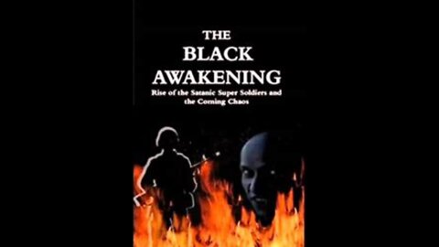 THE BLACK AWAKENING HAS ARRIVED - Rise of the Satanic Super Soldier- May 24, 2022