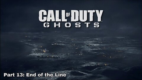 Call Of Duty: Ghosts Walkthrough Part 13 - Mission 13 - End Of The Line Ultra Settings[4K UHD]