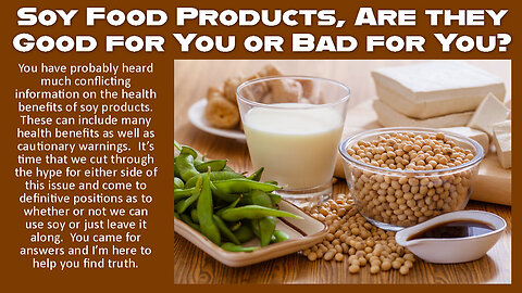Soy Food Products, Are they Good for You or Bad for You?