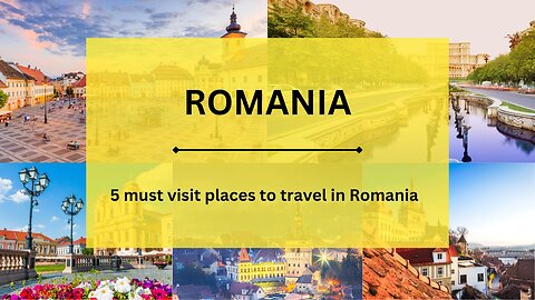 Travel in Romania | 5 Things to Do When Visit Romania