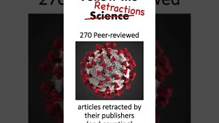 270 Peer-reviewed COVID articles retracted #shorts