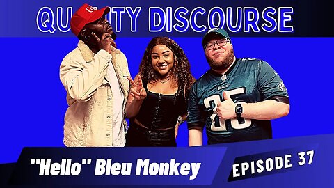 "Hello" Bleu Monkey | Brittany Renner, Yung Bleu, Erica Mena | Episode 37 | Quality Discourse
