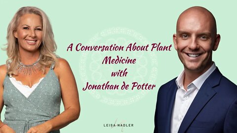 A Conversation About Plant Medicine With Jonathan de Potter