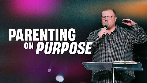 Parenting On Purpose // (Part 1)