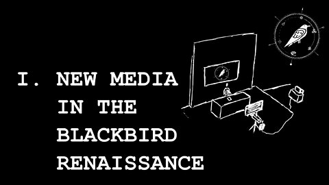 I . New Media in the Blackbird renaissance