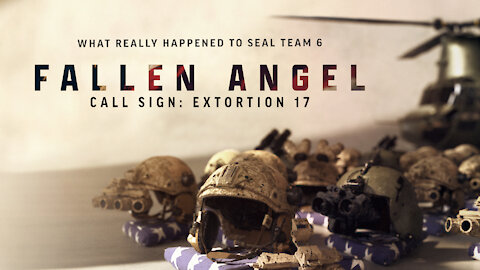Fallen Angel: What Really Happened To SEAL Team Six & Extortion 17?