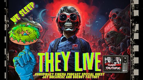 "Conspiracy Cinema Podcast Special Guest: 'They Live' with Jay Dreamerz and Doenut Factory."