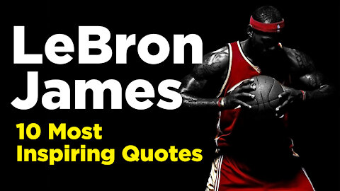 10 Most Inspiring Quotes from Lebron James