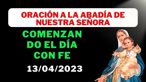 Comenzando el día con oración de fe a la Abadía de Nuestra Señora - Oración de la mañana