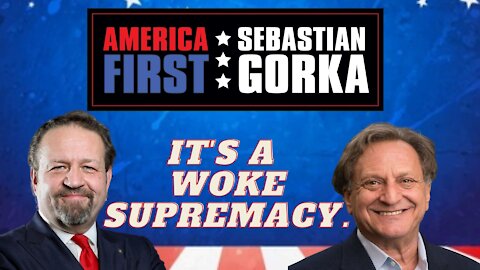 It's a woke supremacy. Evan Sayet with Sebastian Gorka on AMERICA First