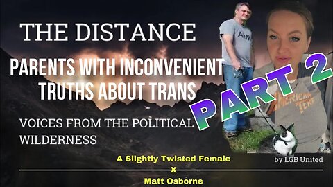 Matt Osborne • Parents with Inconvenient Truths about Trans (PITT) • part 2