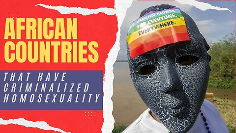 Five African Countries That Have Criminalized Homosexuality