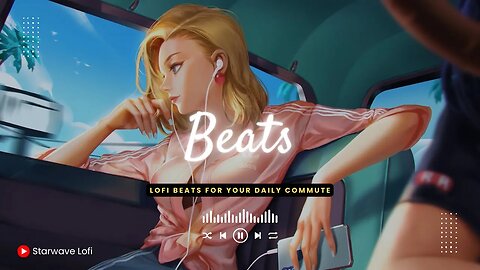 Lofi Beats for Your Daily Commute | Set the Perfect Soundtracks for a Smooth Journey