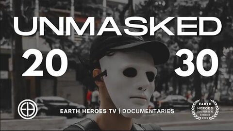 “2030 UNMASKED” - FULL DOCUMENTARY