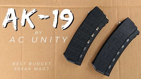 AK19 AC Unity Mag - ZPAP + Beryl Test - 556 AK Magazine Series S3E4 - The AC19