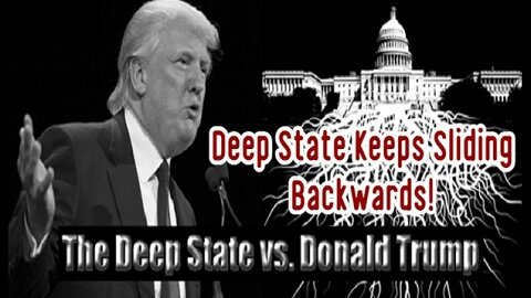 BOOMSHELL ~ Deep State Keeps Sliding Backwards!