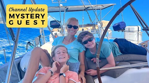 Family Sailing Vlog - Who is our Mystery Visitor? | Sailing Britican Update