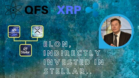 QFS XRP Elon Indirectly Invested in Stellar