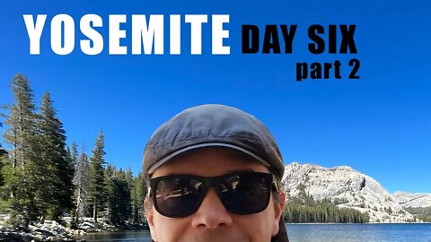 Yosemite day 6 part 2