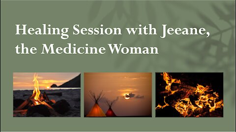 Healing Session with Jeane, the Medicine Woman