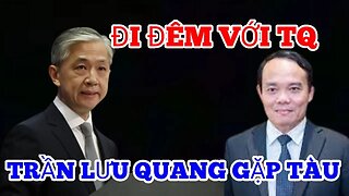 Đại Sứ Tàu “Gặp Riêng” Trần Lưu Quang, Thủ Chính lành ít dữ nhiều - Khi Vắng Mặt ?