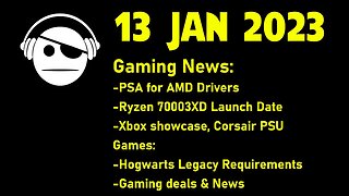 Gaming News | PSA AMD Drivers | Ryzen X3D dates | Corsair PSU | Gaming deal | 13 JAN 2023