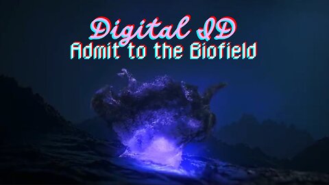Digital ID - Admit to the Biofield