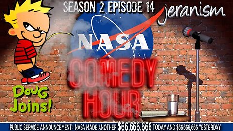 The NASA Comedy Hour | Season 2 Ep. 14 - Doug Joins to Laugh and Piss On NASA! | 4/15/23