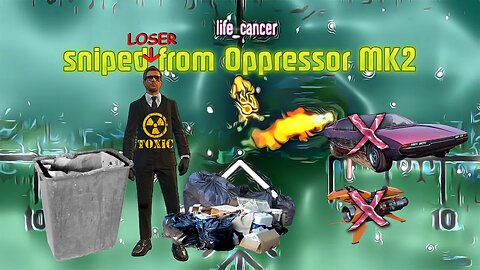 life_cancer sniped from Oppressor MK2