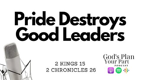 2 Kings 15, 2 Chronicles 26 | Pride Leads to a Fall