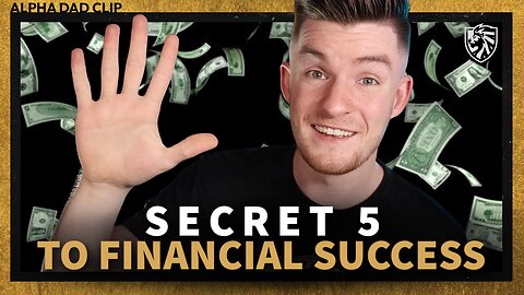 Secret 5 to Financial Success | Alpha Dad Clip