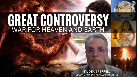 Great Controversy - War for Heaven and Earth 2023-07-09