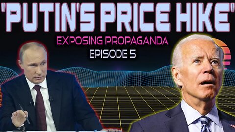 "Putin's Price Hike" - Exposing Propaganda EP5