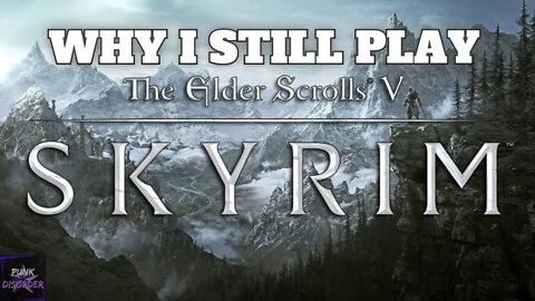 Skyrim and Epic Adventures | Why I Still Play The Elder Scrolls V: Skyrim | PunkDisorder