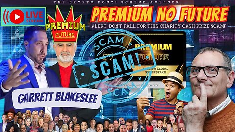 🔴 RECORDING: “PREMIUM FUTURE” - ALERT: Don't fall for CHARITY CASH PRIZE SCAM! By Garrett Blakeslee