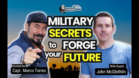 Forge your Future with this Military Secrets | John McGlothlin
