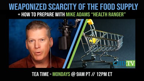 Weaponized Scarcity of the Food Supply — Mike Adams "Health Ranger" on CHD.TV