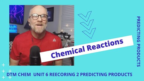 Unit 6 Recording 2 Prediction of Products and Balancing Chemical Equations