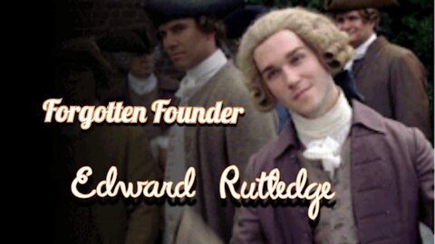 Forgotten Founder Edward Rutledge