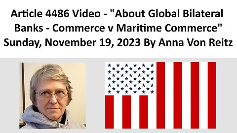 Article 4486 Video - About Global Bilateral Banks - Commerce v Maritime Commerce By Anna Von Reitz