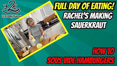 How to Sous Vide Hamburgers | Rachel's making Keto Saurkraut | Keto Full Day of Eating vlog